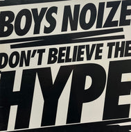 BOYS NOIZE / Don't Believe The Hype (Boysnoize – BNR12, 12inch)