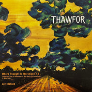THAWFOR / Where Thawght Is Worshiped 2.2 / Left Behind (OZO88830-6, 12inch)