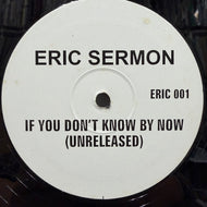 ERICK SERMON / If You Don't Know By Now (ERIC 001, 12inch)