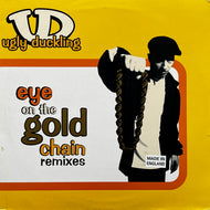 UGLY DUCKLING / Eye On The Gold Chain (Remixes) XLR 129, 12inch
