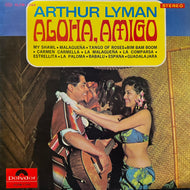 ARTHUR LYMAN / Aloha, Amigo (Polydor, SLPM-1344, LP)