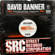 DAVID BANNER / Ain't Got Nothing / Certified (B0004579-11, 12inch)