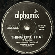 MESSENGER DOUGLAS / Thing Like That / Share With Me (Alphamix – AMX001, 10inch)