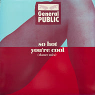 General Public / So Hot You're Cool (SP 70415, 12inch)