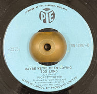 PICKETTYWITCH / Maybe We've Been Loving Too Long / That Same Old Feeling 7inch