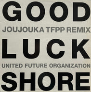 UNITED FUTURE ORGANIZATION (U.F.O.) / Good Luck Shore (Brownswood Records – UFO/GLS 001, 12inch)