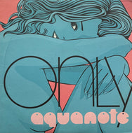 AQUANOTE / Only (Naked Music Recordings – NM012, 12inch)