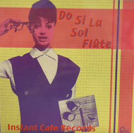 INSTANT CAFE RECORDS / Do Si La Sol Flute ( Orange Records – ORGR-004, 7inch)