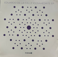 Eduardo De La Calle / Icosahedrite EP (Planet E – PLE65389-6, 12inch)