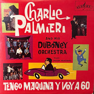 Charlie Palmieri And His Duboney Orchestra / Tengo Maquina Y Voy A 60 ( Alegre Records – PLP-6693, LP)