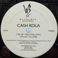 Cash Kola / My Life (WB8001, 12inch)