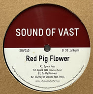 Red Pig Flower / Space Jazz (Sound Of Vast – SOV010, 12inch)