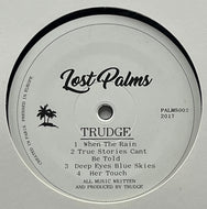 Trudge / When The Rain EP (Lost Palms – PALMS002, 12inch)