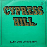 CYPRESS HILL / I Ain't Goin' Out Like That (659690 6, 12inch)