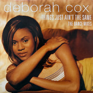DEBORAH COX / Things Just Ain't The Same (The Dance Mixes) 07822-13381-1, 12inch