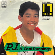 P.J. & COOL RUNNINGS / 17 Club (CBS/Sony – 07SH 1465, 7inch)