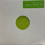 NATIVE ELEMENT / Brazil Minus Six (Clairaudience, CA106, 12inch)