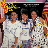 SUGAR BABES / I'll Educate You (On My Love) MCA-23673, 12inch