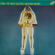 WEATHER REPORT / I Sing The Body Electric (CBS/Sony – 18AP 2174, Vinyl, LP) 帯付