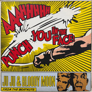 Juju  & Bloody Moon / Aaahhhhh Punch You In The Face! (ANTT 1007, 12inch)