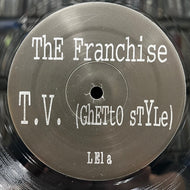 FRANCHISE / T.V. (GHETTO STYLE) (L.E1, 12inch)