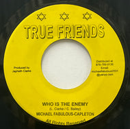 MICHAEL FABULOUS - CAPLETON / Who Is The Enemy (True Friends, 7inch)