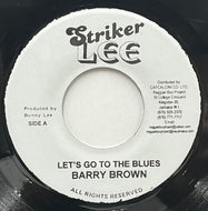 BARRY BROWN / Let's Go To The Blues (Striker Lee, 7inch)