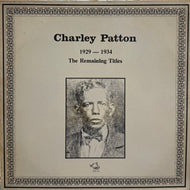 Charley Patton / 1929-1934 (The Remaining Titles)  Wolf Records – WSE 103, LP