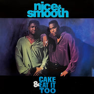 NICE & SMOOTH / Cake & Eat It Too (MR-030, 12inch) Reissue