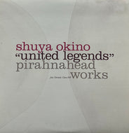 SHUYA OKINO 沖野修也 / United Legends - Pirahnahead Works (Especial Distribution – ESPD-017, 12inch)