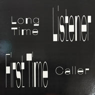Valerie from the Galerie / Long Time Listener First Time Caller (WAN-010, LP)