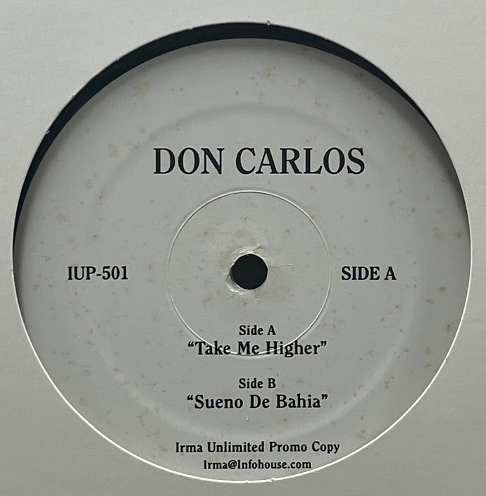 DON CARLOS / Take Me Higher / Sueno De Bahia (Irma Unlimited – IUP-501, 12inch)