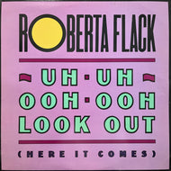 ROBERTA FLACK / Uh-Uh Ooh-Ooh Look Out (Here It Comes) 0-86453, 12inch