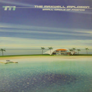 MAXWELL IMPLOSION / SMALL CIRCLE OF FRIENDS