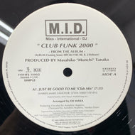 M.I.D. / Club Funk 2000 / Just Be Good To Me