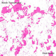 OZAKI KOICHI / MUNDO TRANSPARENTE