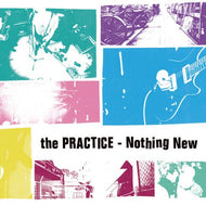 PRACTICE / NOTHING NEW