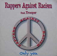 RAPPERS AGAINST RACISM Feat. Trooper / Only You (12inch)