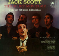 JACK SCOTT With The Fabulous Chantones / The Spirit Moves Me (LP)
