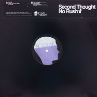 SECOND THOUGHT / NO RUSH