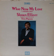 SHAWN ELLIOTT / WHAT NOW MY LOVE