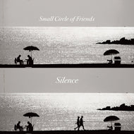 SMALL CIRCLE OF FRIENDS / Silence