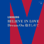 LINDBERG / BELIEVE IN LOVE / Dream On 抱きしめて (徳間ジャパン, TJKA-10031, 7inch)
