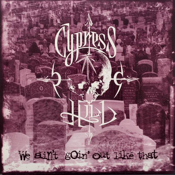 CYPRESS HILL / We Ain't Goin' Out Like That (44 77306, 12inch)