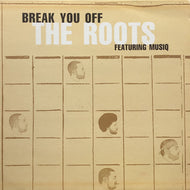 ROOTS / Break You Off (MCST 40330, 12inch)