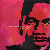 MR FINGERS / On A Corner Called Jazz (Wax 1) MCST 1668, 12inch