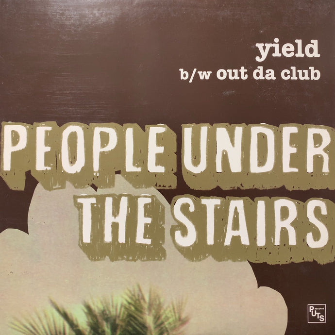PEOPLE UNDER THE STAIRS / Yield / Out Da Club (OM 139 SV, 12inch)