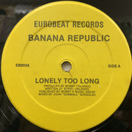 BANANA REPUBLIC / Lonely Too Long (EB003, 12inch)