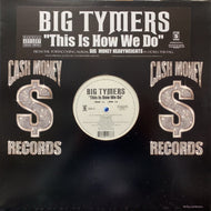 BIG TYMERS / This Is How We Do (B0001361-11, 12inch)