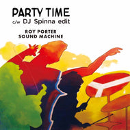 ROY PORTER SOUND MACHINE / Party Time / DJ Spinna edit (7inch)